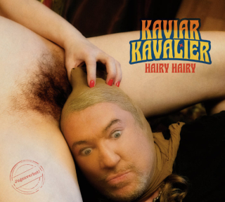 KAVIAR KAVALIER Hairy Hairy